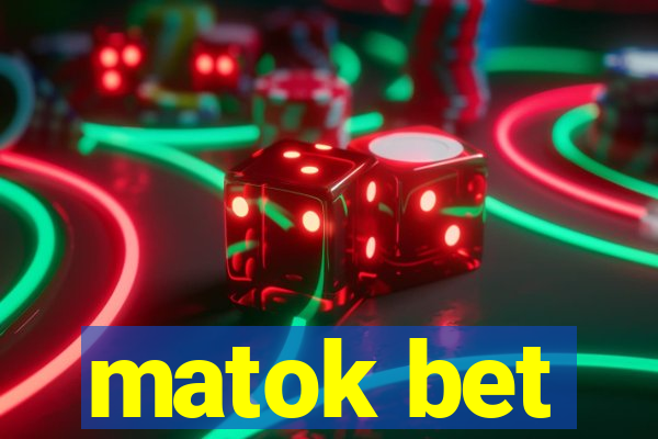 matok bet